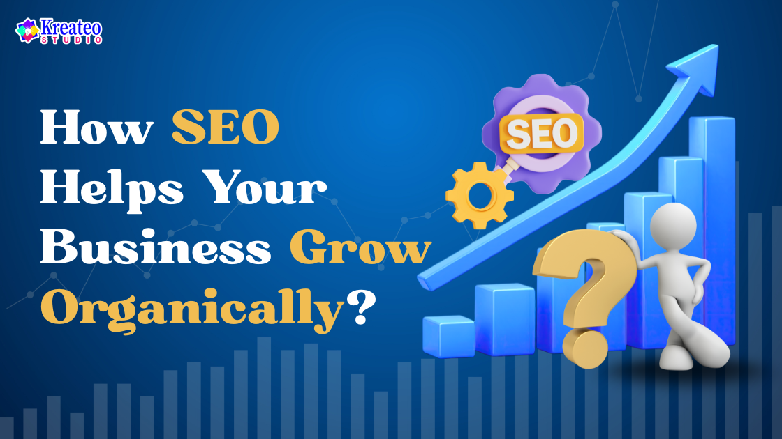 How SEO Helps Your Business Grow Organically